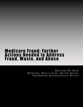 portada Medicare Fraud: Further Actions Needed to Address Fraud, Waste, and Abuse (in English)