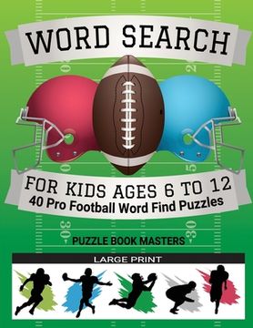 portada Word Search for Kids Ages 6 to 12: 40 Pro Football Word Find Puzzles - Large Print (en Inglés)