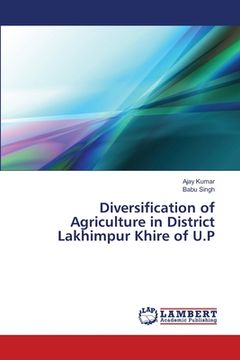 portada Diversification of Agriculture in District Lakhimpur Khire of U.P (en Inglés)