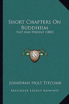 portada short chapters on buddhism: past and present (1883) (en Inglés)