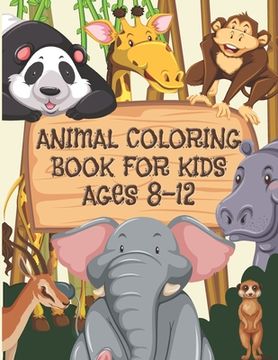 portada Animal Coloring Book For Kids Ages 8-12: Children Will Love This Beautiful Gift