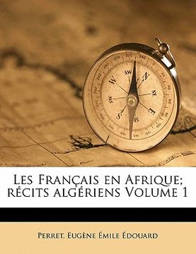 portada Les Français en Afrique; récits algériens Volume 1 (en Francés)