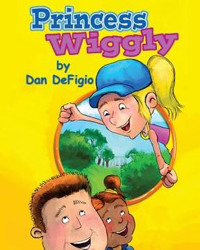 portada Princess Wiggly: Children's book teaching the importance of health and exercise: First book in Princess Wiggly story series (en Inglés)