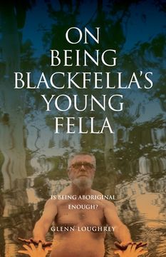 portada On Being Blackfella's Young Fella: Is Being Aboriginal Enough? (en Inglés)
