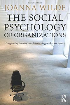 portada The Social Psychology of Organizations: Diagnosing Toxicity and Intervening in the Workplace
