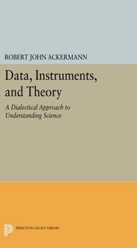 portada Data, Instruments, and Theory: A Dialectical Approach to Understanding Science (Princeton Legacy Library) (en Inglés)