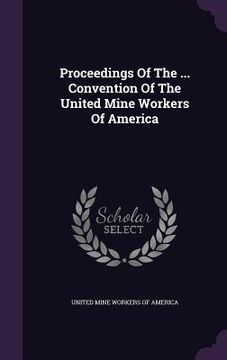 portada Proceedings Of The ... Convention Of The United Mine Workers Of America (en Inglés)