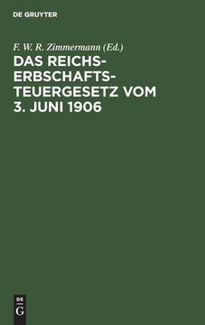 portada Das Reichs-Erbschaftsteuergesetz vom 3. Juni 1906 (German Edition) [Hardcover ] (en Alemán)