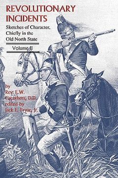 portada Revolutionary Incidents: Sketches of Character, Chiefly in the Old North State, Volume II (in English)