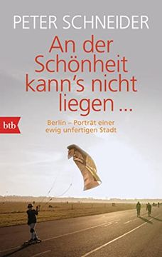portada An der Schönheit Kann's Nicht Liegen: Berlin-Porträt Einer Unfertigen Stadt (in German)
