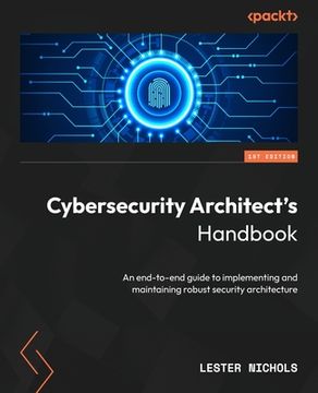 portada Cybersecurity Architect's Handbook: An end-to-end guide to implementing and maintaining robust security architecture