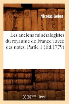 portada Les Anciens Minéralogistes Du Royaume de France: Avec Des Notes. Partie 1 (Éd.1779) (en Francés)