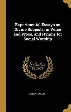 portada Experimental Essays on Divine Subjects, in Verse and Prose, and Hymns for Social Worship (en Inglés)