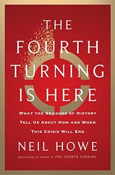portada The Fourth Turning is Here: What the Seasons of History Tell us About how and When This Crisis Will end 
