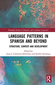 portada Language Patterns in Spanish and Beyond: Structure, Context and Development (Routledge Studies in Hispanic and Lusophone Linguistics) (in English)