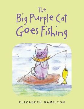 portada The Big Purple Cat Goes Fishing (en Inglés)