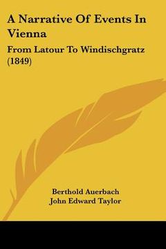 portada a narrative of events in vienna: from latour to windischgratz (1849) (en Inglés)