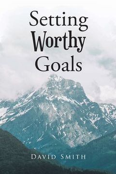 portada Setting Worthy Goals (en Inglés)