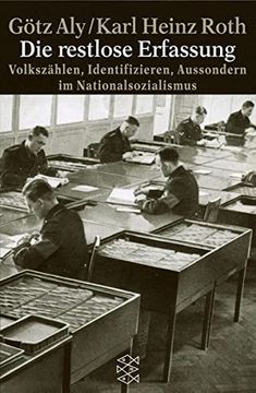 portada Die Restlose Erfassung. Volkszählen, Identifizieren, Aussondern im Nationalsoziaismus. (en Alemán)