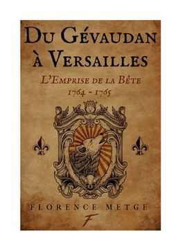 portada Du Gévaudan à Versailles: l'emprise de la bête:1764-1765 (en Francés)