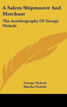 portada a salem shipmaster and merchant: the autobiography of george nichols (en Inglés)