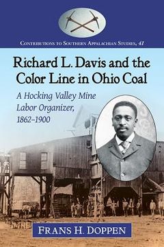 portada Richard L. Davis and the Color Line in Ohio Coal: A Hocking Valley Mine Labor Organizer, 1862-1900 (en Inglés)