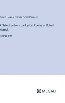 portada A Selection from the Lyrical Poems of Robert Herrick: in large print