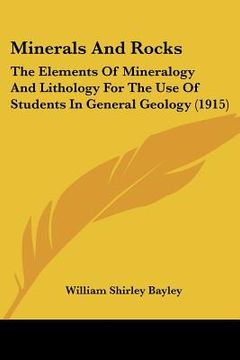 portada minerals and rocks: the elements of mineralogy and lithology for the use of students in general geology (1915) (en Inglés)
