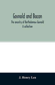 portada Gosnold and Bacon. The ancestry of Bartholomew Gosnold. A collection (en Inglés)