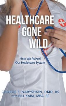portada Healthcare Gone Wild (en Inglés)