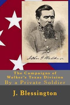 portada The Campaigns of Walker's Texas Division: By a Private Soldier (en Inglés)