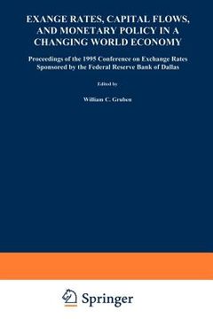 portada exchange rates, capital flows, and monetary policy in a changing world economy: proceedings of a conference federal reserve bank of dallas dallas, tex (en Inglés)
