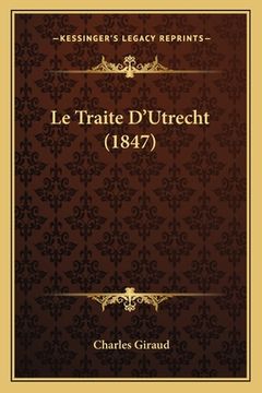 portada Le Traite D'Utrecht (1847) (en Francés)