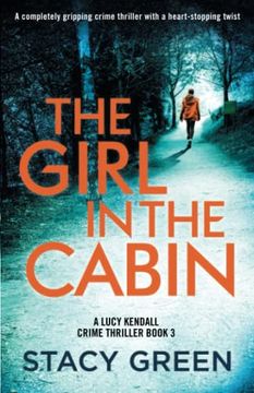 portada The Girl in the Cabin: A Completely Gripping Crime Thriller With a Heart-Stopping Twist (a Lucy Kendall Crime Thriller) (en Inglés)