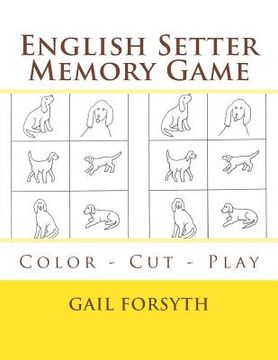portada English Setter Memory Game: Color - Cut - Play (in English)