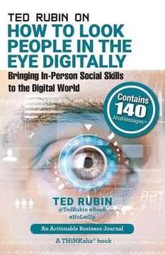 portada Ted Rubin on How to Look People in the Eye Digitally: Bringing In-Person Social Skills to the Digital World
