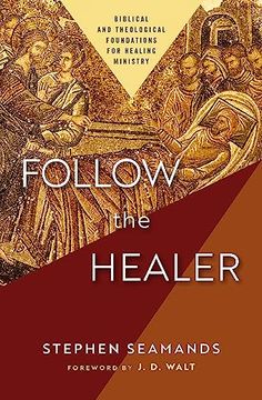 portada Follow the Healer: Biblical and Theological Foundations for Healing Ministry (en Inglés)