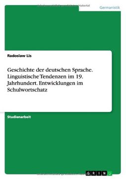 portada Geschichte der deutschen Sprache. Linguistische Tendenzen im 19. Jahrhundert. Entwicklungen im Schulwortschatz (German Edition)