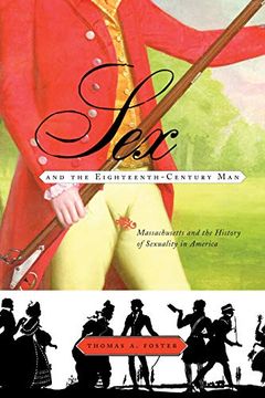 portada Sex and the Eighteenth-Century Man: Massachusetts and the History of Sexuality in America (in English)