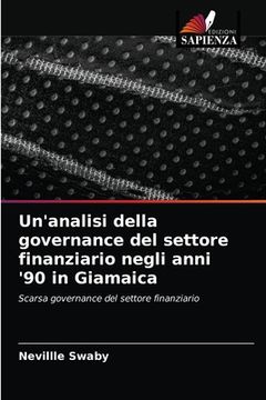 portada Un'analisi della governance del settore finanziario negli anni '90 in Giamaica (en Italiano)