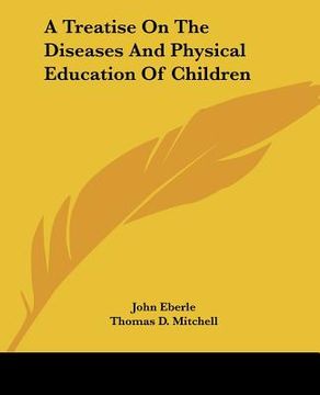 portada a treatise on the diseases and physical education of children (en Inglés)