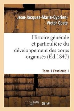 portada Histoire Générale Et Particulière Du Développement Des Corps Organisés. Tome 1 (en Francés)
