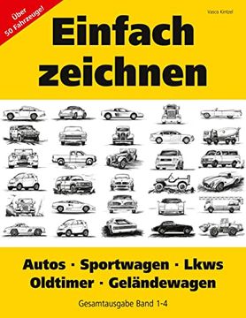 portada Einfach Zeichnen: Autos, Lkws, Sportwagen, Oldtimer, Geländewagen. Gesamtausgabe Band 1-4: Über 50 Fahrzeuge! (en Alemán)