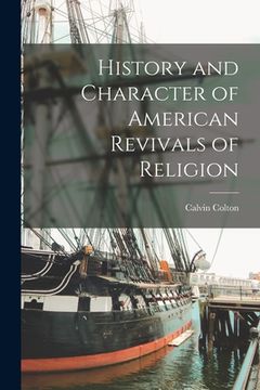 portada History and Character of American Revivals of Religion (en Inglés)