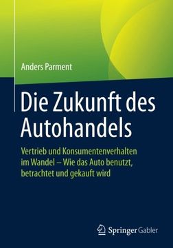 portada Die Zukunft des Autohandels: Vertrieb und Konsumentenverhalten im Wandel - wie das Auto Benutzt, Betrachtet und Gekauft Wird (in German)