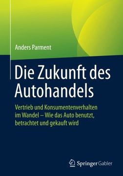 portada Die Zukunft des Autohandels: Vertrieb und Konsumentenverhalten im Wandel - wie das Auto Benutzt, Betrachtet und Gekauft Wird (en Alemán)