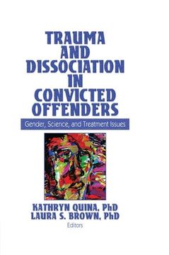 portada Trauma and Dissociation in Convicted Offenders: Gender, Science, and Treatment Issues (en Inglés)