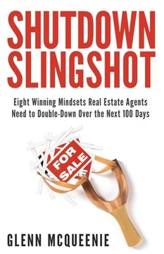 portada Shutdown Slingshot: Eight Winning Mindsets Real Estate Agents Need to Double-Down Over the Next 100 Days (en Inglés)