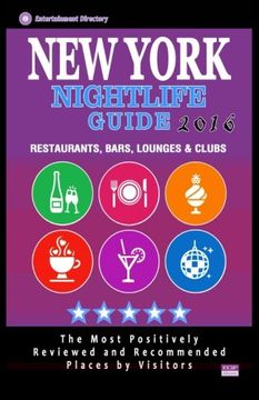 portada New York Nightlife Guide 2016: Best Rated Nightlife Spots in New York City - 500 Restaurants, Bars, Lounges and Clubs recommended for Visitors, 2016