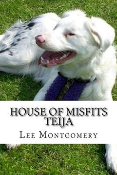 portada House of Misfits - Teija: Border Collie born deaf and blind (en Inglés)
